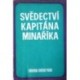 - Svědectví kapitána Minaříka