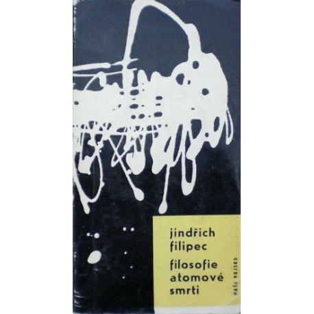 Filipec Jindřich - Filosofie atomové smrti