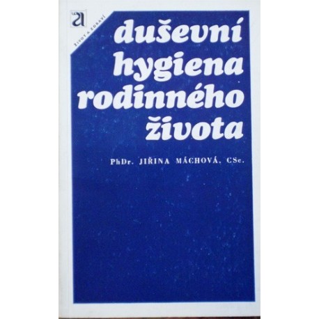 Máchová Jiřina - Duševní hygiena rodinného života
