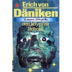DĂ¤niken Erich von - Den, kdy přišli bohové