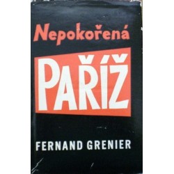 Grenier Fernand - Nepokořená Paříž