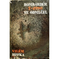 Bufka Vilém - Bombardér T-2990 se odmlčel