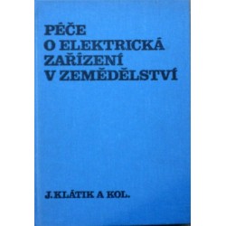 Klátik Jaroslav a kolektiv - Péče o elektrická zařízení v zemědělství