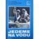 Špaček Ota, Mrzena Vladislav, Vít Zdeněk - Jedeme na vodu