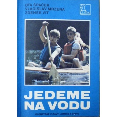 Špaček Ota, Mrzena Vladislav, Vít Zdeněk - Jedeme na vodu