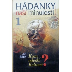 Bílek Jiří - Hádanky naší minulosti 1. - Kam odešli Keltové?