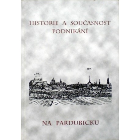 - Historie a současnost podnikání na Pardubicku