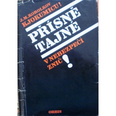 Korolkov J. M. - Kjokumicu! Přísně tajné, v nebezpečí znič!
