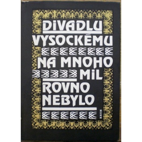 - Divadlu vysockému na mnoho mil rovno nebylo