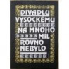 - Divadlu vysockému na mnoho mil rovno nebylo