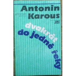 Karous Antonín - Dvakrát do jedné řeky