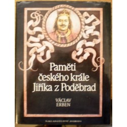 Erben Václav - Paměti českého krále Jiříka z Poděbrad