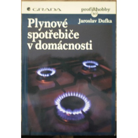Dufka Jaroslav - Plynové spotřebiče v domácnosti