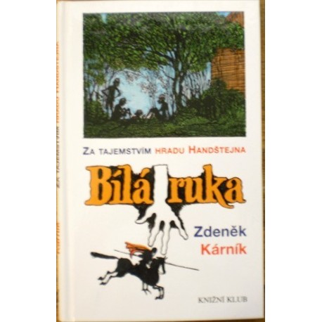 Kárník Zdeněk - Bílá ruka - Za tajemství hradu Handštejna
