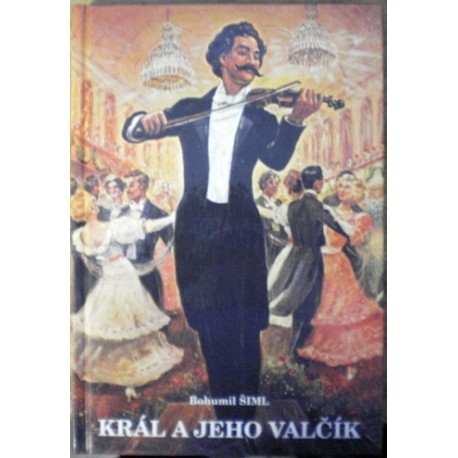 Šiml Bohumil - Král a jeho valčík