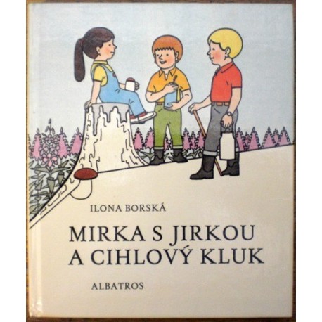 Borská Ilona - Mirka s Jirkou a Cihlový kluk