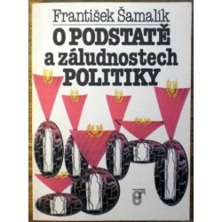 Šamalík František - O podstatě a záludnostech politiky