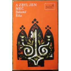 Říha Bohumil - A zbyl jen meč