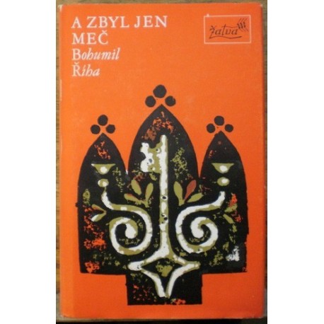 Říha Bohumil - A zbyl jen meč