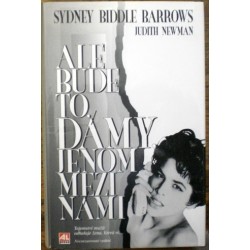 Barrows Sydney Biddle (Newman Judith) - Ale bude to dámy jenom mezi námi