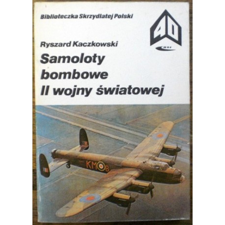 Kaczkowski Ryszard - Samoloty bombowe II wojny swiatowej