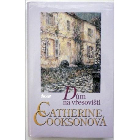 Cooksonová Catherine - Dům na vřesovišti