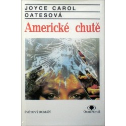 Oatesová Joyce Carol - Americké chutě