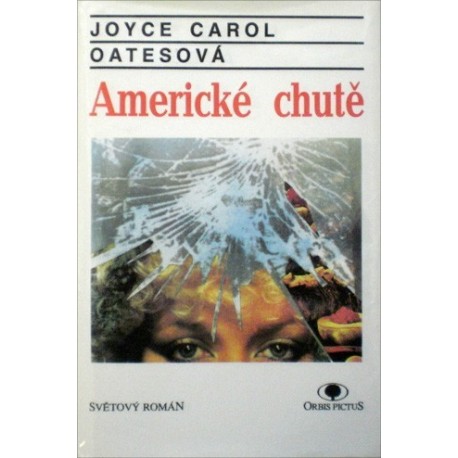 Oatesová Joyce Carol - Americké chutě