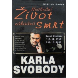 Dudek Oldřich - Nevšední život záhadná smrt Karla Svobody