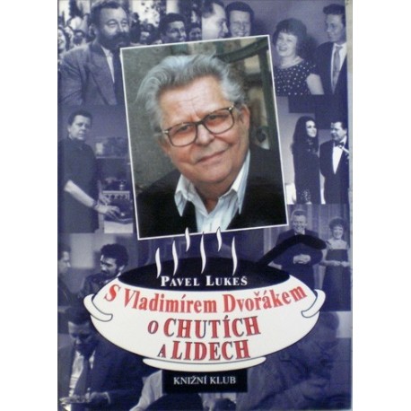 Lukeš Pavel - S Vladimírem Dvořákem o chutích a lidech