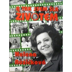 Růžičková Helena - A tak jsem šla životem