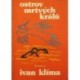 Klíma Ivan - Ostrov mrtvých králů