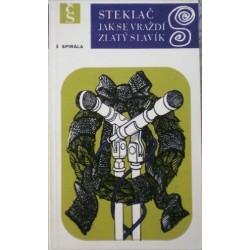 Steklač Vojtěch - Jak se vraždí Zlatý Slavík