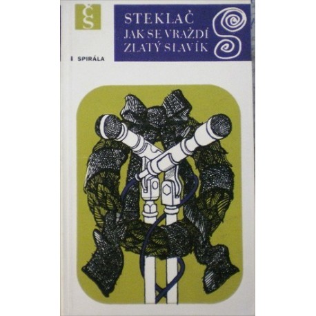 Steklač Vojtěch - Jak se vraždí Zlatý Slavík