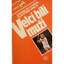Chvátal Stanislav, Kreuz František - Velcí bílí muži