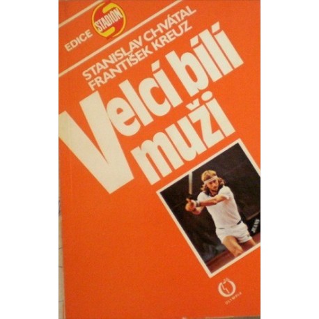 Chvátal Stanislav, Kreuz František - Velcí bílí muži