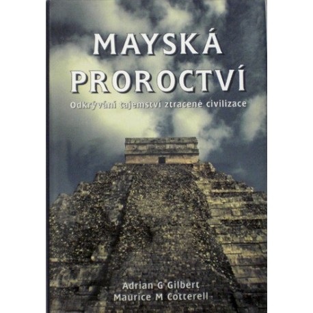 Gilbert Adrian G., Cotterell Maurice M. - Mayská proroctví
