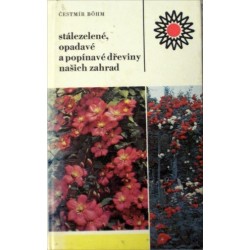 Böhm Čestmír - Stálezelené, opadavé a popínavé dřeviny našich ...