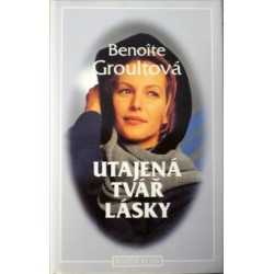 Groultová Benoite - Utajená tvář lásky