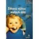 Illková Olga, Nečasová Lucie, Vašíčková Zdeňka - Zdravá výživa malých dětí (Od narození do 6 let)