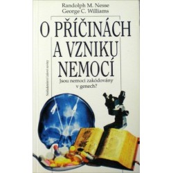 Nesse Randolph M., Williams George C. - O příčinách a vzniku nemocí