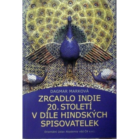 Marková Dagmar - Zrcadlo Indie 20. století v díle hindských ...